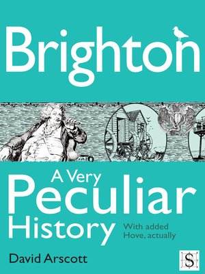 cover image of Brighton, A Very Peculiar History